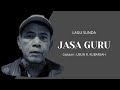 JASA GURU Lagu Sunda Abdi Tiasa Maca Lirik Lagu Sunda Gun Gunawi Ubun R Kubarsah Lagusunda