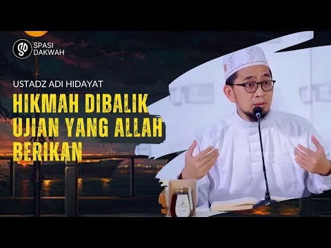 HIKMAH DIBALIK UJIAN YANG ALLAH BERIKAN || USTADZ ADI HIDAYAT