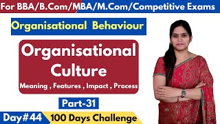 Organisational Culture | Meaning | Features | Impact | Process | Organisational Behaviour |