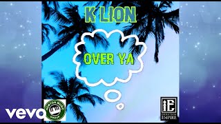 K Lion - Over Ya (Official Audio)