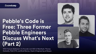 COREDUMP #006: Pebble’s Code is Free: 3 Former Pebble Engineers Discuss Why It's Important (PT. 2/2)