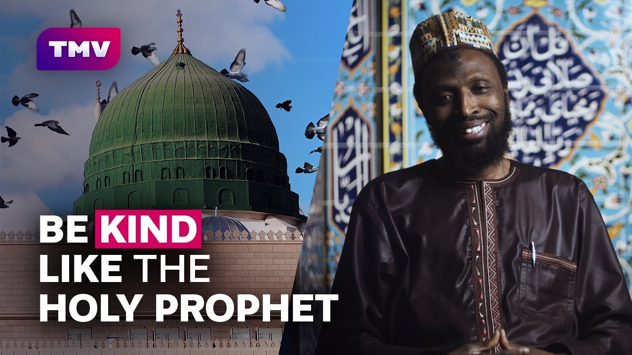 Being KIND like Prophet Muhammad (PBUH) - Sheikh Nuru Mohammed