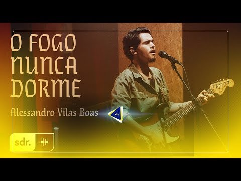 O Fogo Nunca Dorme - Alessandro Vilas Boas