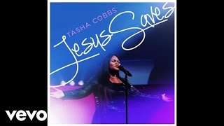 Tasha Cobbs - Jesus Saves (Live/Audio)