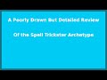 A Poorly Drawn But Detailed Guide to the Spell Trickster Archetype