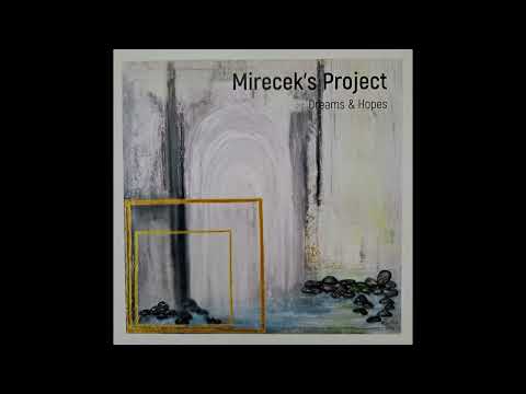 Mireček's Project - Mirecek's Project- CD Dreams & Hopes 2023 (Full Album)