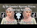 DJ TAK GEMATENI NGANCANI SLIRAMU PAS KOE LAGI KELORO LORO DJ GAMPIL X WIRANG VIRAL TIKTOK 2024