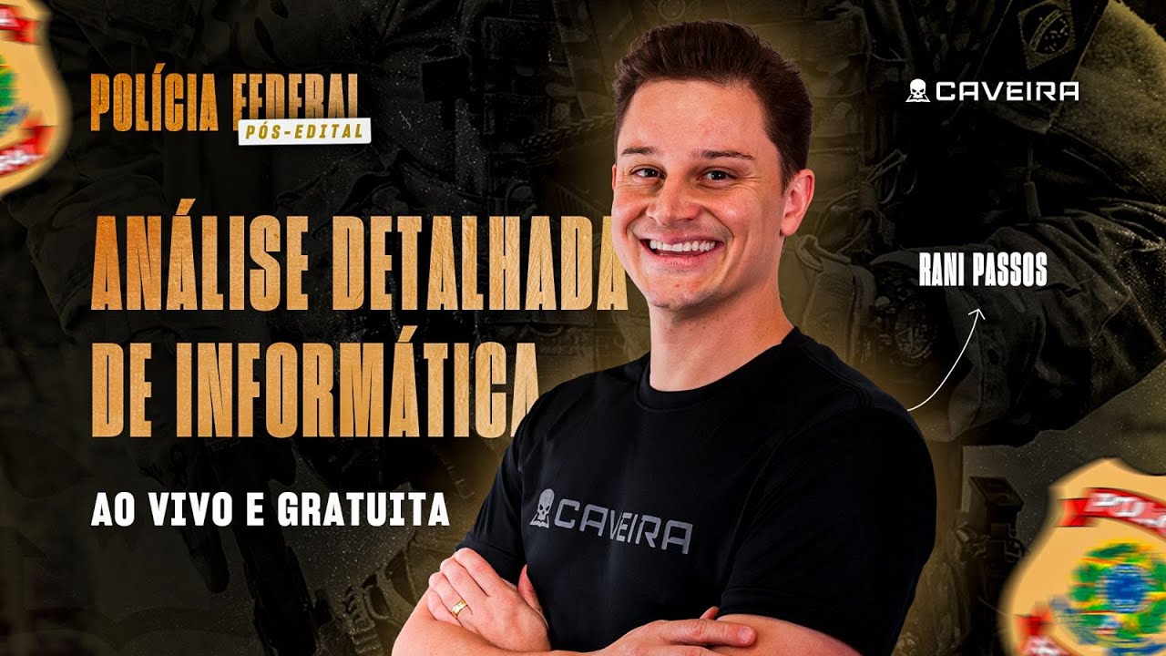EDITAL CONCURSO PF - ANÁLISE DETALHADA DE INFORMÁTICA - RANI PASSOS
