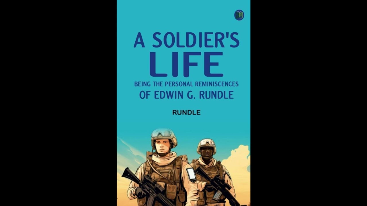 A Soldier's Life: Being the Personal Reminiscences of Edwin G. Rundle