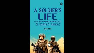 A Soldier's Life: Being the Personal Reminiscences of Edwin G. Rundle