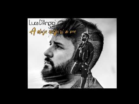 Luca D’Angiò Duje Respiri a Me