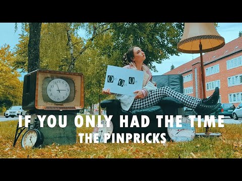 THE PINPRICKS - IfYouOnlyHadTheTime (Official Music Video)