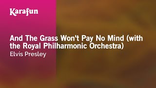 Karaoke And The Grass Won't Pay No Mind (with the Royal Philharmonic Orchestra) - Elvis Presley *