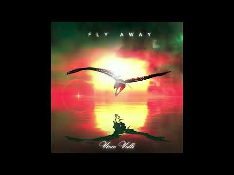 FLY AWAY - VINCE VALLI