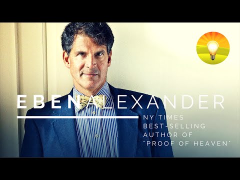★ DR EBEN ALEXANDER: Life Changing Lessons from the Author of Proof of Heaven