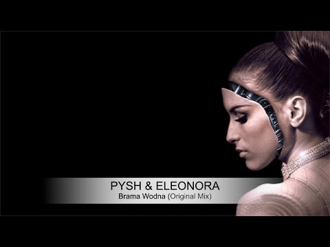 Pysh & Eleonora - Brama Wodna (Original Mix)