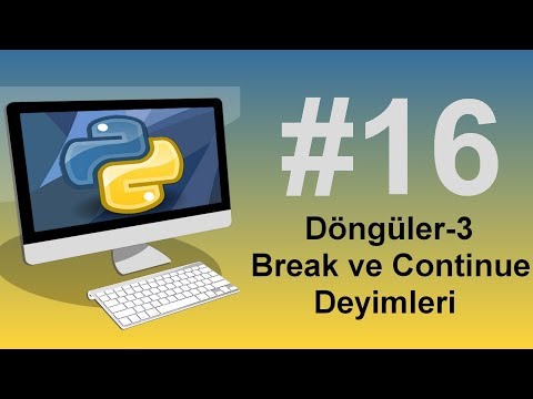 Python3 Dersleri 16 -Döngüler-3  Break ve Continue Deyimleri