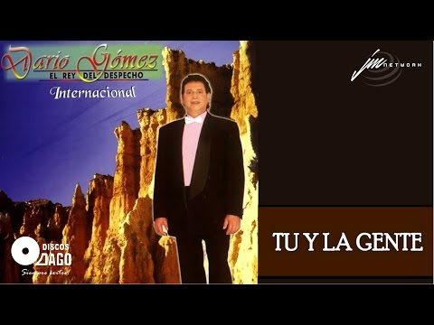 Darío Gómez - Tu Y La Gente [Audio Oficial]