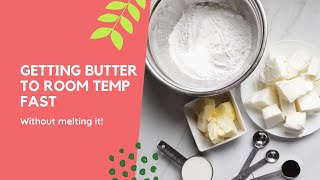 How to soften butter quickly -  without melting it!