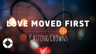 Love Moved First - Casting Crowns  (4K ~ Lyric Video | Legendado em Português)
