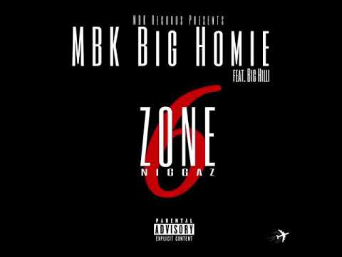 MBK Big Homie - Zone 6 Niggaz ft. Big Hilli