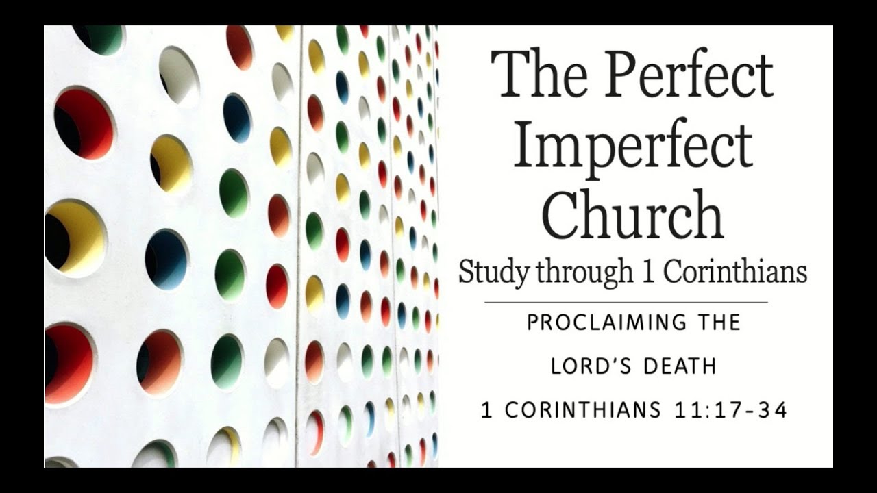 Proclaiming the Lord's Death ( 1 Corinthians 11:17-24)    Pastor Chris Hilliard