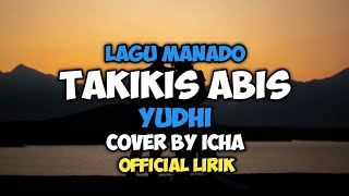 Download lagu Takikis Abis - Yudhi Lagu Manado Cover By Icha Lirik Video mp3 Download lagu Takikis Abis - Yudhi Lagu Manado Cover By Icha Lirik Video mp3
