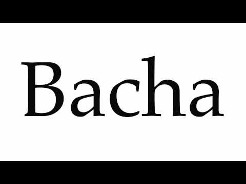How to Pronounce Bacha
