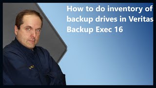 Tutorial for Inventory of backup drives in Veritas Backup Exec 16