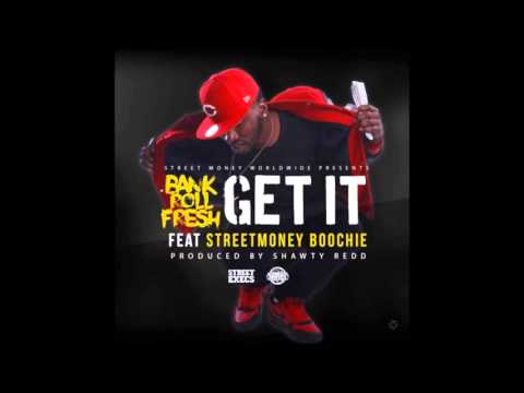 Bankroll Fresh ft  Street Money Boochie - Get It