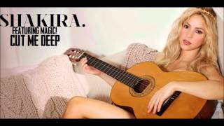 Shakira (Feat. MAGIC!) - Cut Me Deep