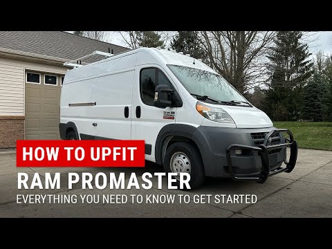 Upfitting a RAM ProMaster - Everything You Need To Know BEFORE You Start