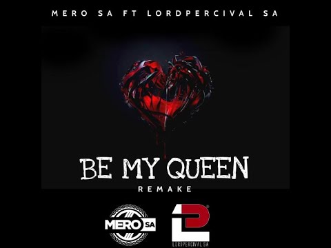 Be My Queen (Remake)- Mero SA x LordPercival SA