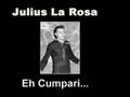 Julus La Rosa - Eh Cumpari 