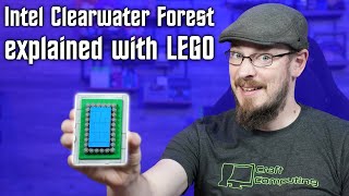 Explaining Intel's Clearwater Forest Xeon and Intel 18A with LEGO!