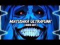 Matushka Ultrafunk Slowed Funk Demon Edit Audio