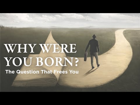 Why Were You Born? The Question That Frees You