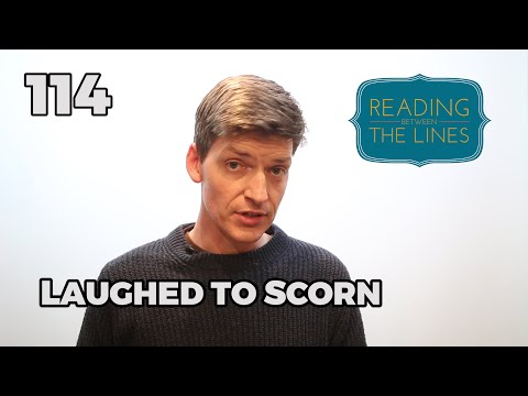 Reading Between the Lines 114 - Laughed to Scorn