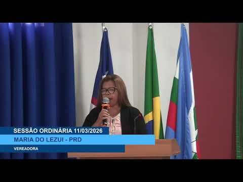 SESSÃO DIA 11/03/2026 – PRONUNCIAMENTO DO VEREADORA MARIA DO LEZUI