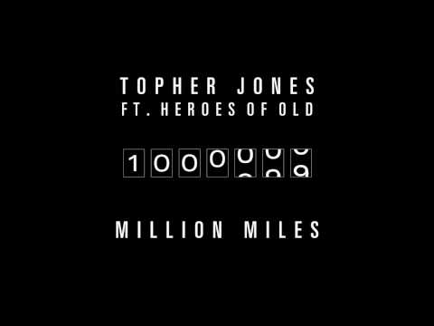 Topher Jones ft. The Heroes of Old - Million Miles (Original Radio Mix) (Cover Art)