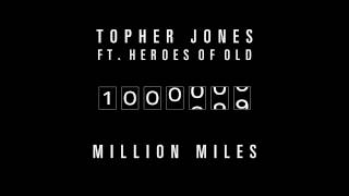 Topher Jones ft. The Heroes of Old - Million Miles (Original Radio Mix) (Cover Art)