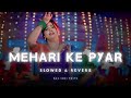 Mehri Ke Pyar La Taras Jaiba Shilpi Raj Slowed Reverb Bhojpuri Lofi Remix Song 2025 Song