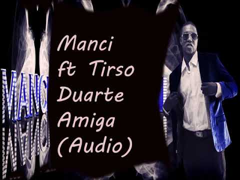 Manci ft Tirso Duarte - Amiga