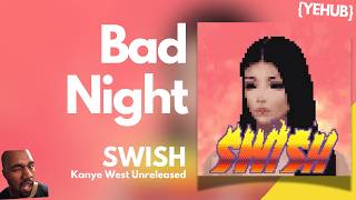 Kanye West - Bad Night {ft. Young Thug} ~SWISH | LEAK~