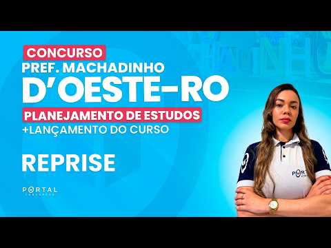 CONCURSO PREF. MACHADINHO D'OESTE/RO: PLANEJAMENTO DE ESTUDOS + LANÇAMENTO DO CURSO - REPRISE