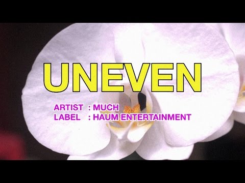 MUCH - Uneven [MV]