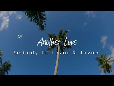 EMBODY ft. LAZAR & JOVANI - ANOTHER LOVE