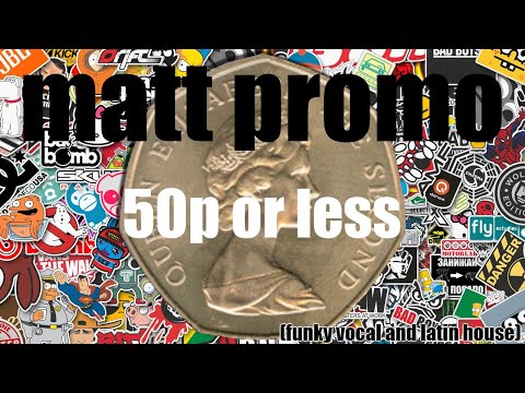 MATT PROMO - Fifty Pence Or Less (Funky Vocal & Latin House 02.08.02)