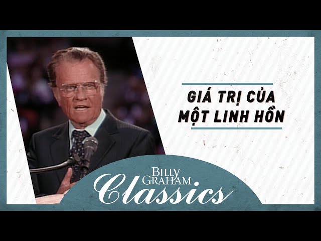 Giá Trị Của Một Linh Hồn || Billy Graham