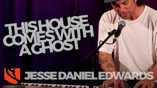 This House Comes With A Ghost | Jesse Daniel Edwards